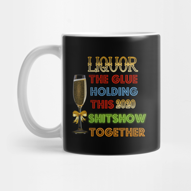 liquor the glue holding this 2020